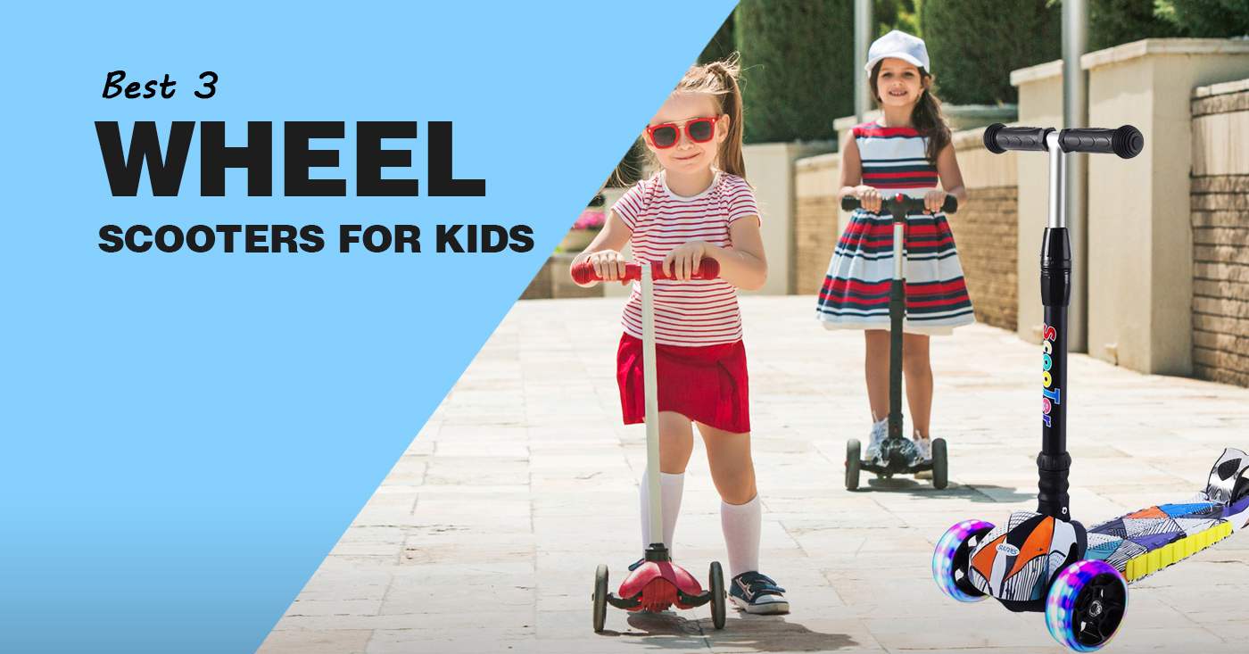 Best 3 Wheel Scooters For Kids