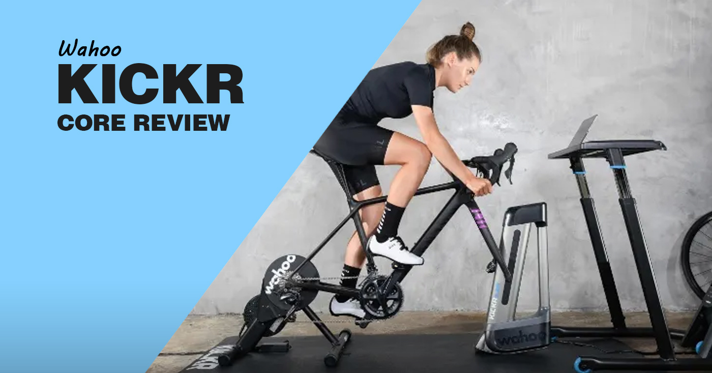 Wahoo KICKR Core Review- Updated 2022